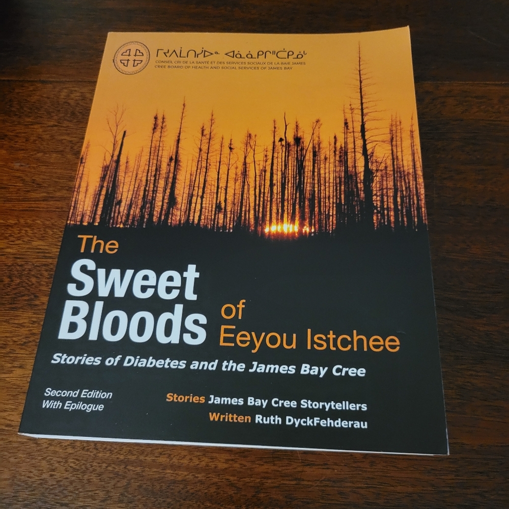 The Sweet Bloods of Eeyou Istchee: Stories of Diabetes And the James Bay Cree